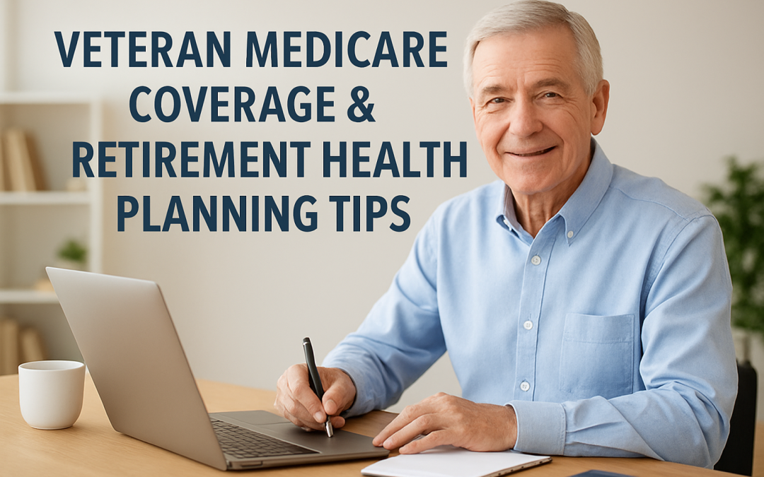 Veterans Medicare Coverage and Retirement Healthcare Planning