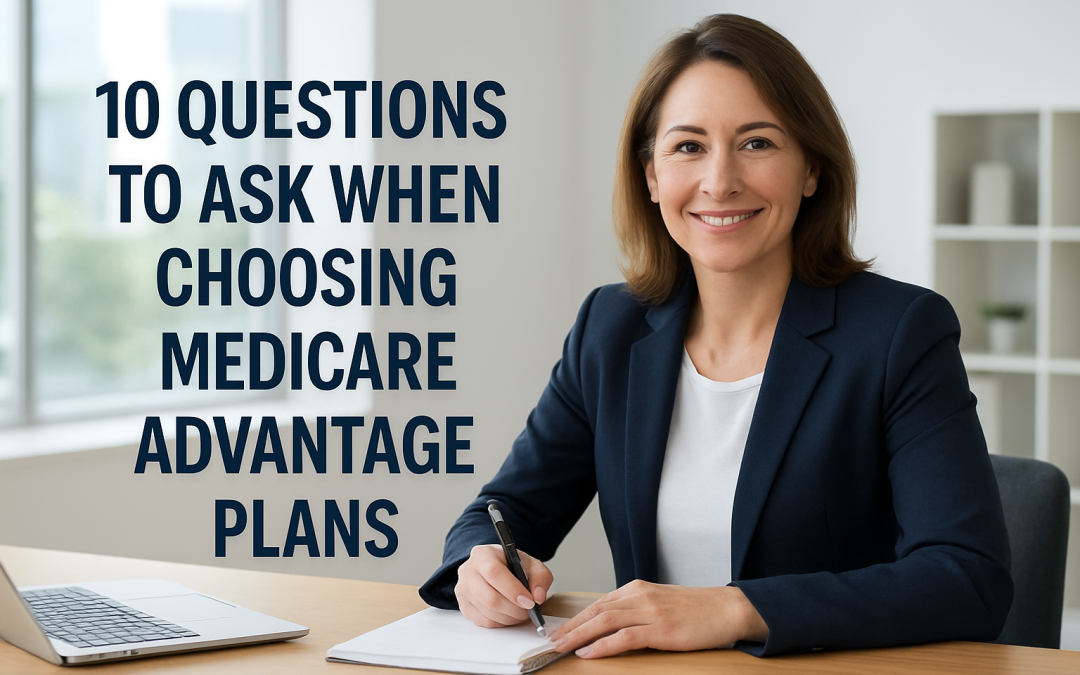 10 Questions to Ask Before Choosing a Medicare Advantage Plan