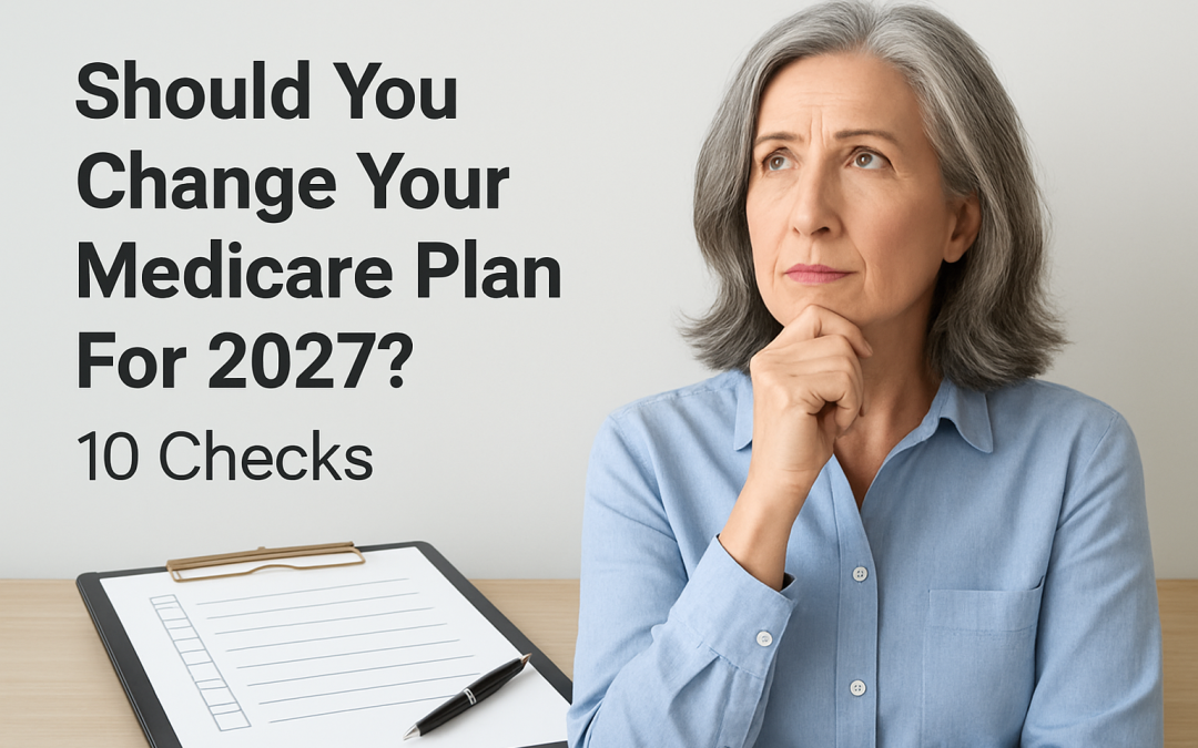 Should You Change Your Medicare Plan for 2027? 10 Things to Check First