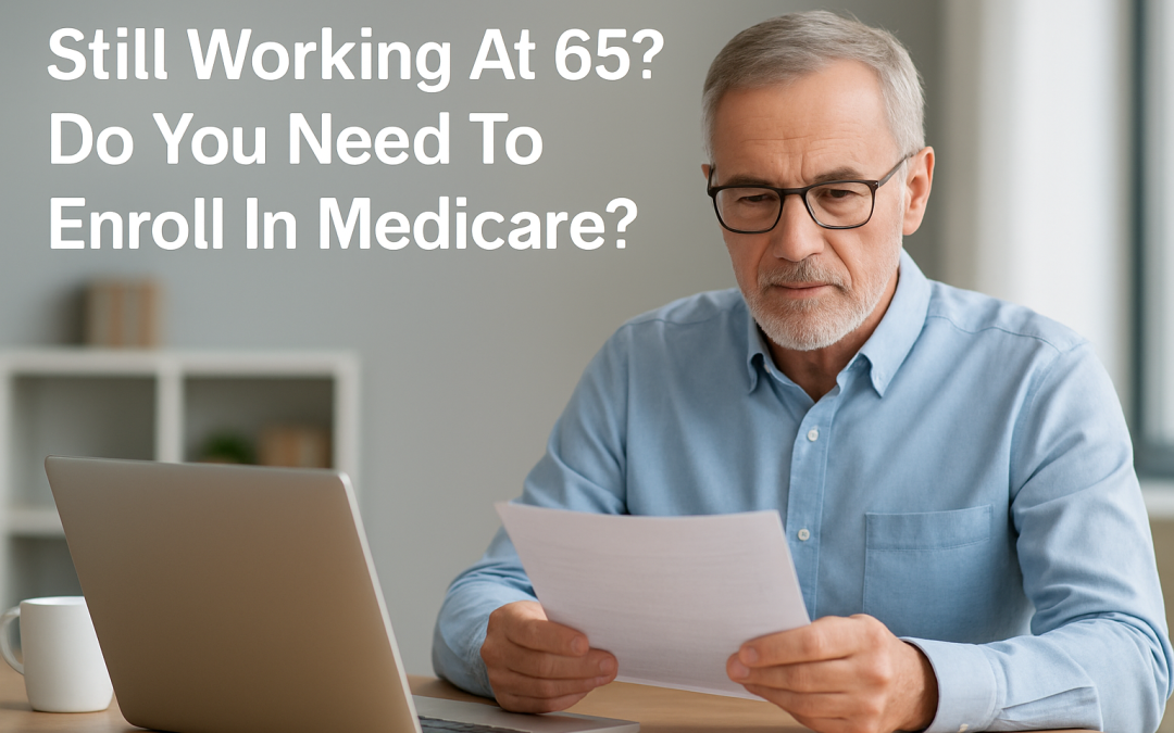 Still Working at 65? Do You Need to Enroll in Medicare?