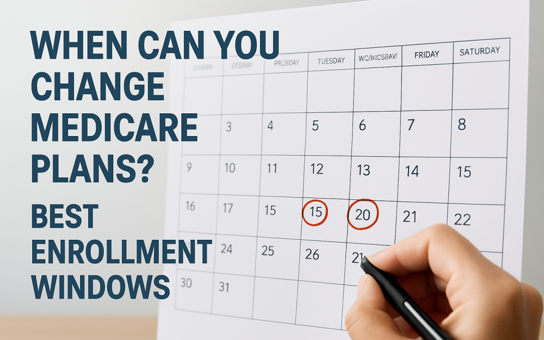 When Can You Change Medicare Plans? Medicare Enrollment Periods Explained