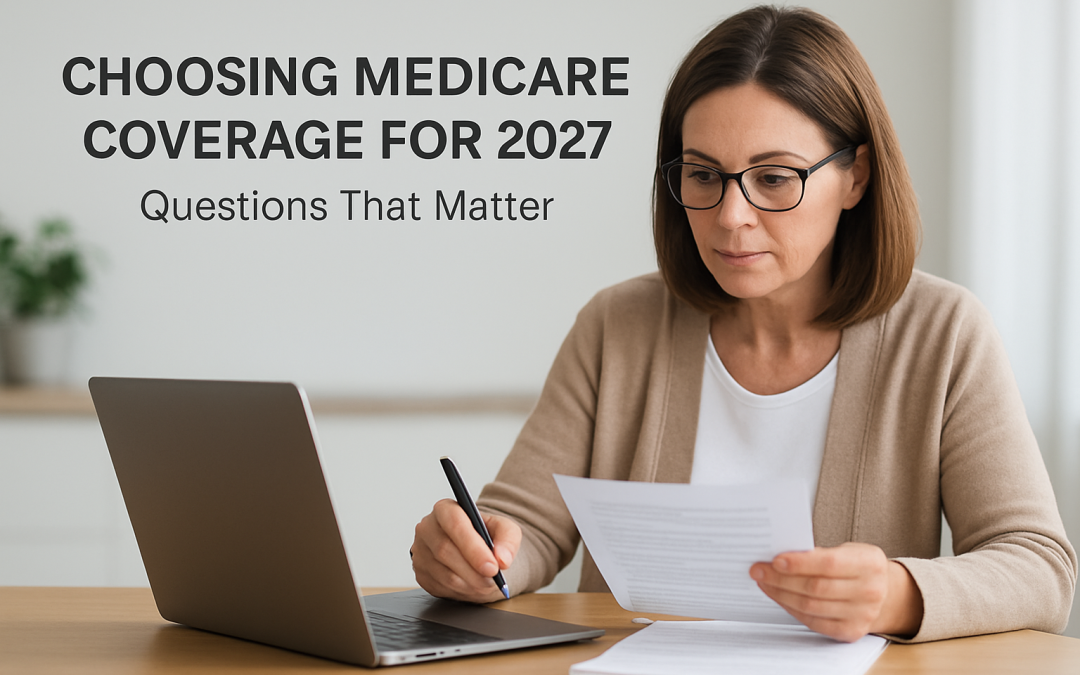 Choosing Medicare Coverage for 2027: The Questions That Matter Most