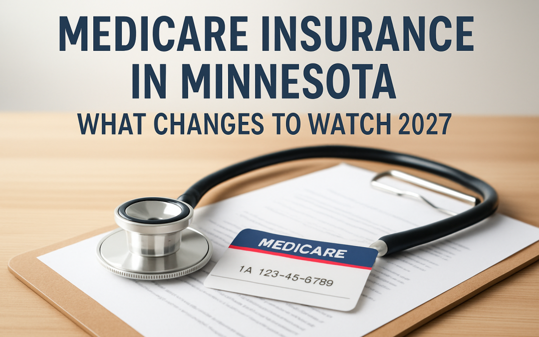 Medicare Insurance in Minnesota: What Changes Should You Watch for in 2027?